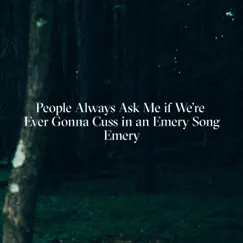 People Always Ask Me If We're Gonna Cuss in an Emery Song - Single by Emery album reviews, ratings, credits