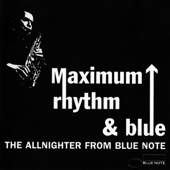Maximum Rhythm & Blue: The Allnighter From Blue Note artwork