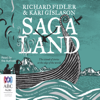 Saga Land (Unabridged) - Richard Fidler & Kári Gíslason