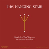 The Hanging Stars - How I Got This Way feat. Miranda Lee Richards