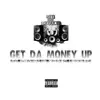 Get da Money Up (feat. Hoodrich Pablo Juan, Drugrixh Hect & Drugrixh Peso) - Single album lyrics, reviews, download