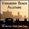 Varadero Beach Allstars: The Hottest Music from Cuba