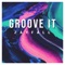 Groove It - Zayfall lyrics