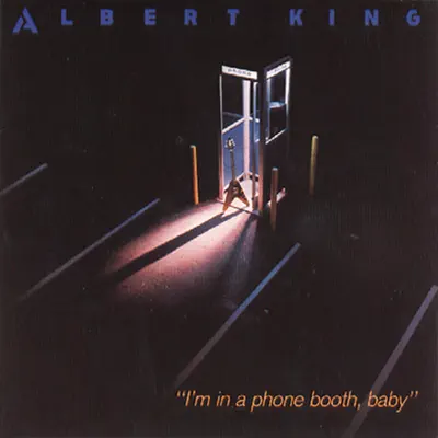 I'm In a Phone Booth, Baby - Albert King