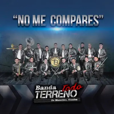 No Me Compares - Single - Banda Todo Terreno