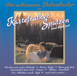 Die schönsten Liebeslieder der Kastelruther Spatzen
