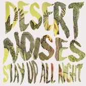 Desert Noises - Stay up All Night