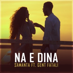 Samanta - Na E Dina (feat. Gent Fatali)