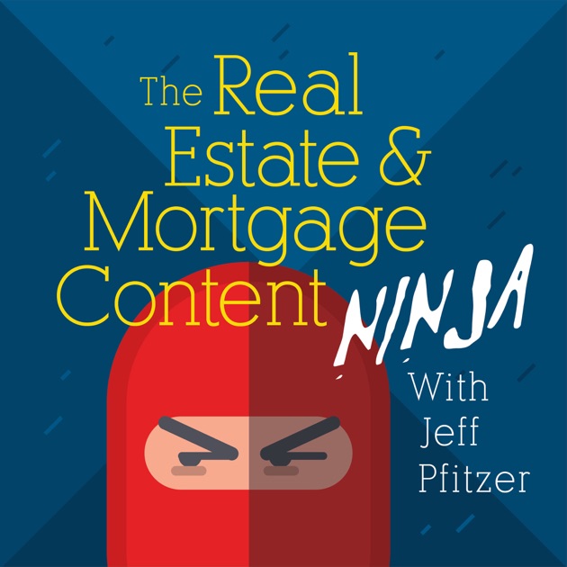 Real Estate & Mortgage Content Ninja Podcast by Jeff Pfitzer on Apple