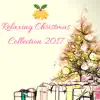 Relaxing Christmas Collection 2017 - Xmas Eve Relaxing Piano Instrumental Songs album lyrics, reviews, download