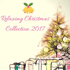 Relaxing Christmas Collection 2017 - Xmas Eve Relaxing Piano Instrumental Songs by Xmas Holiday Collection album reviews, ratings, credits