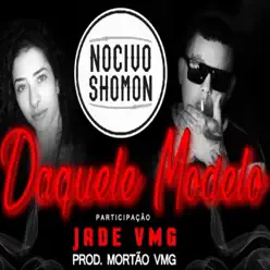 Daquele Modelo (feat. Jade VMG) - Single - Nocivo Shomon Daquele Modelo (feat. Jade VMG) - Single - Nocivo Shomon