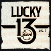 Lucky 13, Vol. One