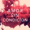 Amor Sin Condicíon - Abel lyrics