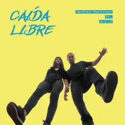 Caída Libre (feat. A.C.O) - Single - Andrea Martínez Caída Libre (feat. A.C.O) - Single - Andrea Martínez