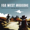 Far West Moderne