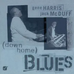 Down Home Blues - Gene Harris Down Home Blues - Gene Harris