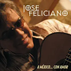 A México... Con Amor - José Feliciano