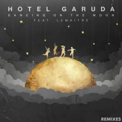 Dancing On the Moon (Remixes) - Single by Hotel Garuda album reviews, ratings, credits