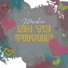 No Te Vayas - Single