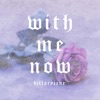 With Me Now - Single