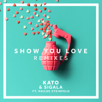 KATO & Sigala - Show You Love (feat. Hailee Steinfeld) [KATO Remix] artwork