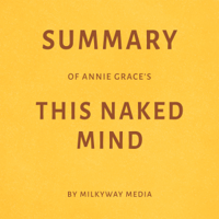 Milkyway Media - Summary of Annie Grace’s This Naked Mind by Milkyway Media (Unabridged) artwork