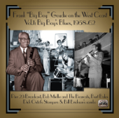 Frank "Big Boy" Goudie on the West Coast, Vol. 1: Big Boy’s Blues, 1958-62 - Frank "Big Boy" Goudie