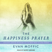 Evan Moffic - The Happiness Prayer: Ancient Jewish Wisdom for the Best Way to Live Today (Unabridged) artwork