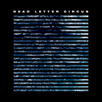 Dead Letter Circus - Dead Letter Circus artwork