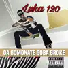 Ga Gomonate Goba Broke - Single album lyrics, reviews, download