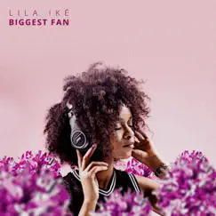 Biggest Fan - Single by Lila Iké album reviews, ratings, credits