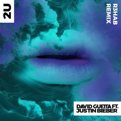 2U (feat. Justin Bieber) [R3HAB Remix] - Single - David Guetta