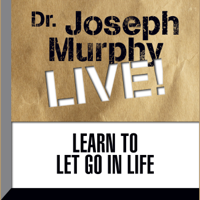 Joseph Murphy - Learn to Let Go in Life: Dr. Joseph Murphy Live! artwork