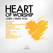 Heart of Worship - Lord, I Need You artwork