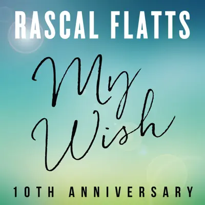 My Wish (10th Anniversary) - Single - Rascal Flatts