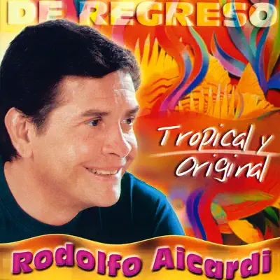De Regreso - Tropical y Original - Rodolfo Aicardi