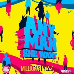 Million Stylez - Any Man She Want (feat. Mike Yangstar)