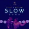 Slow Down (feat. Mr. 2Kay) - Fairy lyrics