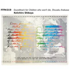 ATAK019 Soundtrack for Children who won’t die, Shusaku Arakawa by Keiichiro Shibuya album reviews, ratings, credits