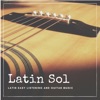 Latin Sol - Latin Easy Listening and Guitar Music