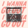 I Wanna Go Out - Single