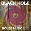 Black Hole House Music 12 - 15