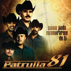 Cómo Pude Enamorarme de Ti - Patrulla 81