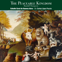 Estudio Coral de Buenos Aires & Carlos López Puccio - Randall Thompson: The Peaceable Kingdom artwork