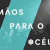 Mãos Para O Céu - Single album lyrics, reviews, download