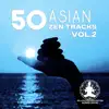 50 Asian Zen Tracks Vol.2: Chinese & Japanese Music for Deep Meditation, Chakra Healing, Yoga, Reiki and Study, Classical Indian Flute album lyrics, reviews, download