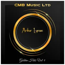 Golden Hits Vol 4 - Arthur Lyman Golden Hits Vol 4 - Arthur Lyman