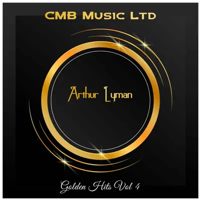 Golden Hits Vol 4 - Arthur Lyman Golden Hits Vol 4 - Arthur Lyman