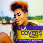 LA - LA Cover's With FreeMe Tv - Love On The Brain Cover